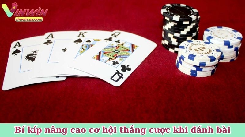 Bí kíp nâng cao cơ hội thắng cược khi đánh bài