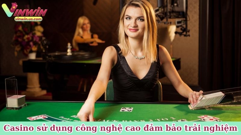 Sảnh cược casino sử dụng công nghệ cao đảm bảo trải nghiệm mượt mà nhất