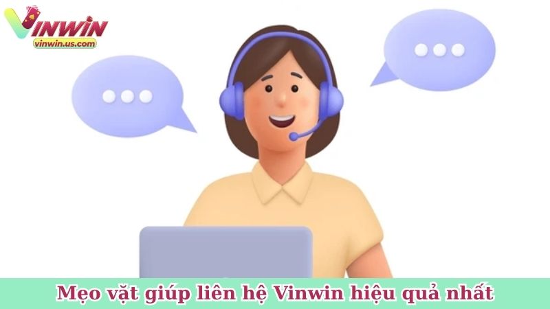 Mẹo vặt giúp liên hệ Vinwin hiệu quả nhất