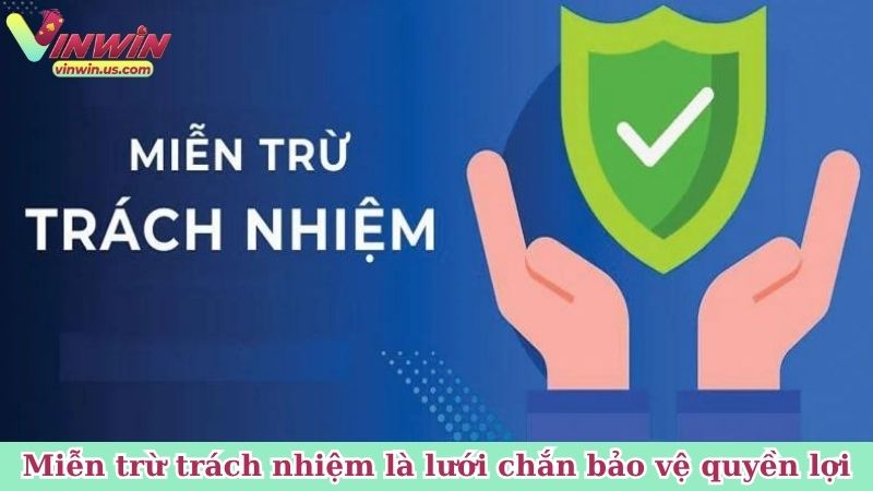 Miễn trừ trách nhiệm là lưới chắn bảo vệ quyền lợi nên cập nhật