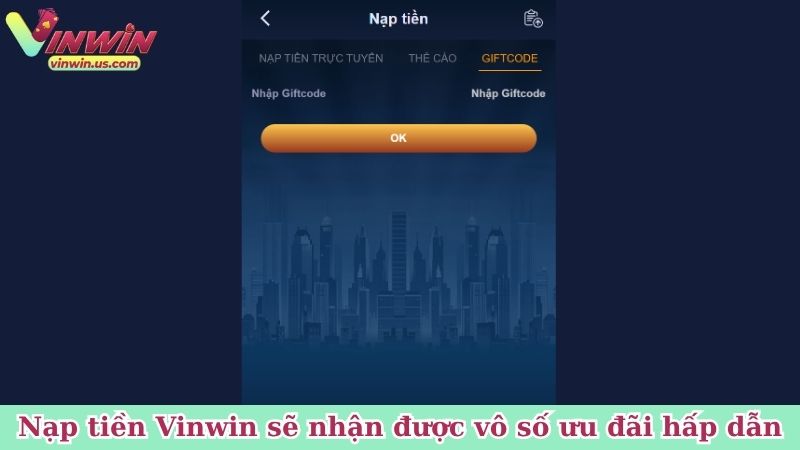 Nạp tiền Vinwin sẽ nhận được vô số ưu đãi hấp dẫn