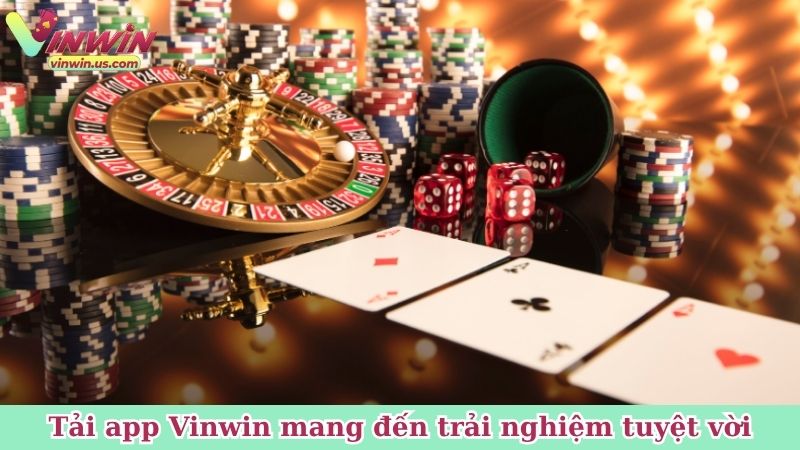 Tải app Vinwin mang đến trải nghiệm tuyệt vời