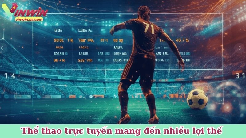 Thể thao trực tuyến mang đến nhiều lợi thế cho người chơi