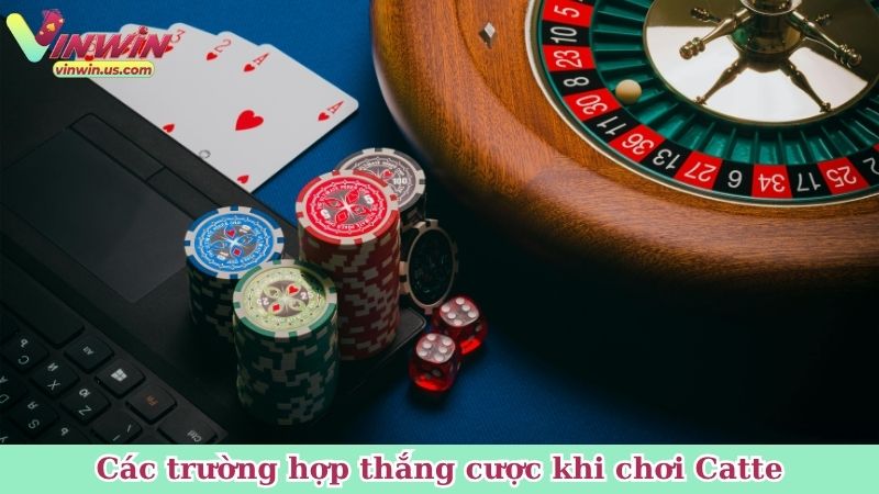 Các trường hợp thắng cược khi chơi Catte