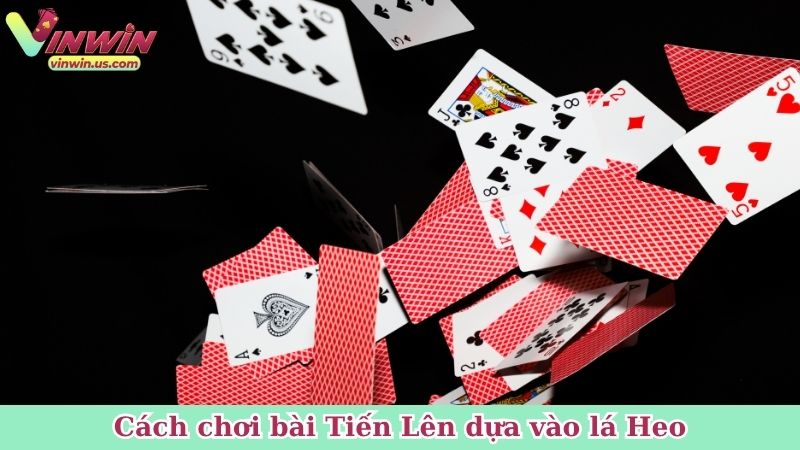 Cách chơi bài Tiến Lên dựa vào lá Heo