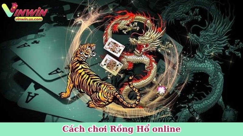 Cách chơi Rồng Hổ online