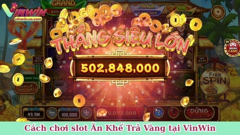Cách chơi slot Ăn Khế Trả Vàng tại VinWin