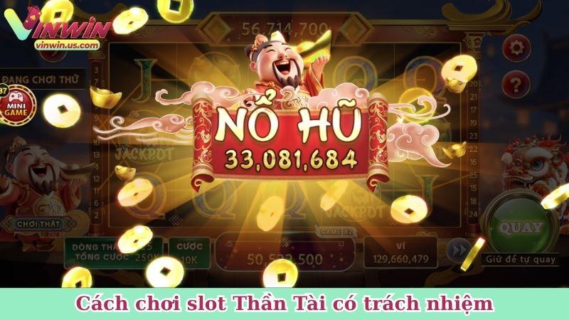 Cách chơi slot Thần Tài có trách nhiệm