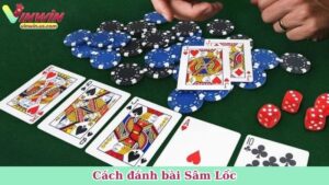 Cách đánh bài Sâm Lốc
