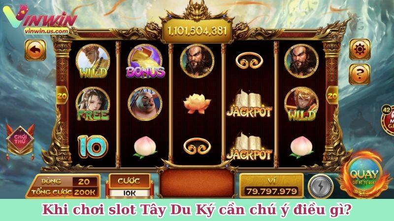 Khi chơi slot Tây Du Ký cần chú ý điều gì?