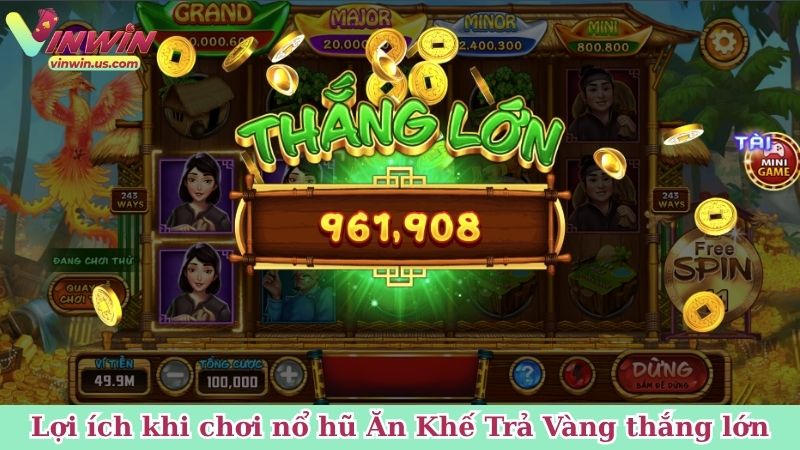 Lợi ích khi chơi nổ hũ Ăn Khế Trả Vàng thắng lớn