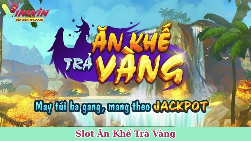 Slot Ăn Khế Trả Vàng