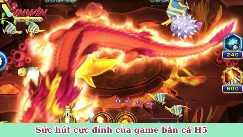 Sức hút cực đỉnh của game bắn cá H5